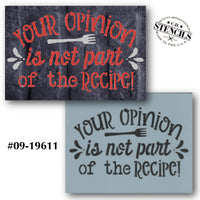 Your Opinion is Not Part of the Recipe Stencil