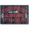 Your Opinion is Not Part of the Recipe Stencil