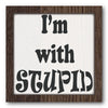 I'm with Stupid Stencil